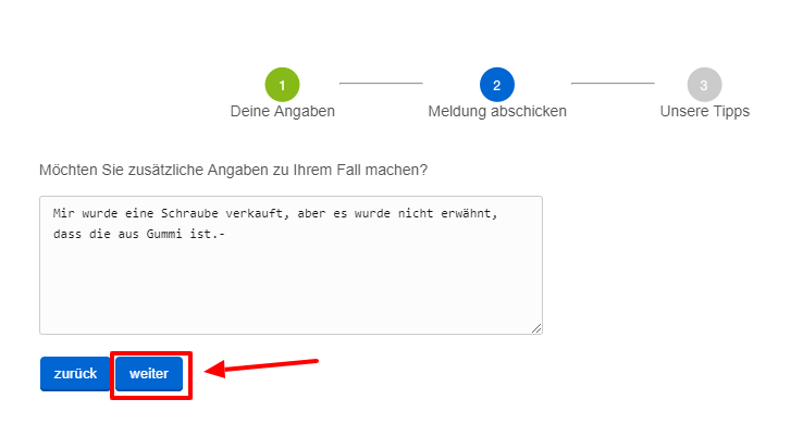 Geben Sie zusätzliche Informationen zu Ihrem Fall an. Je mehr Informationen Sie anbieten, desto besser!
